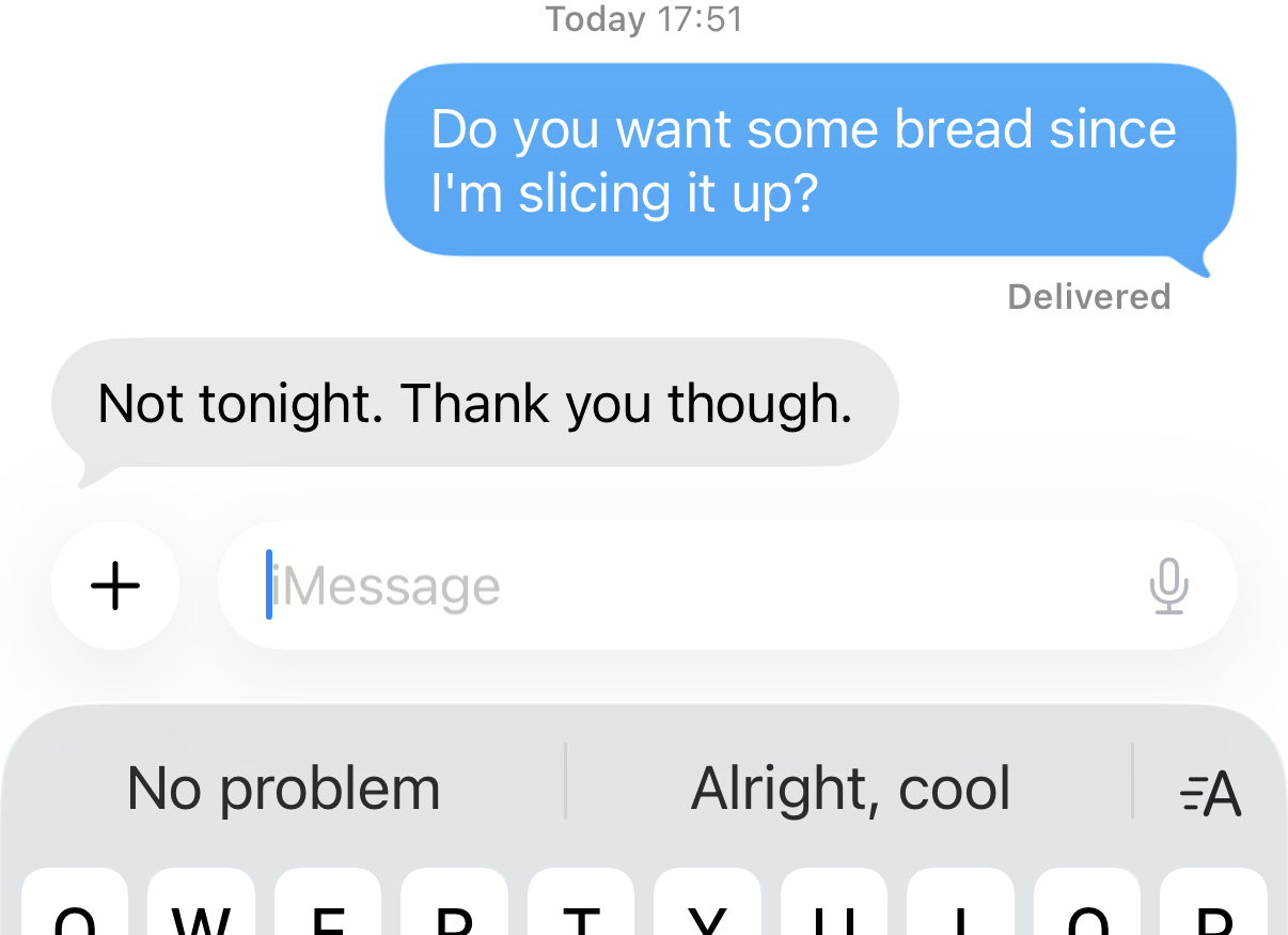 Screenshot of a iMessage conversation of a question and a response in the negative. The suggested responses are “No problem” and “Alright, cool”