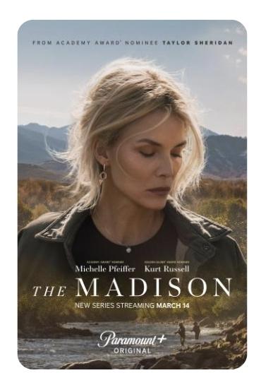 From Academy Award Nominee Taylor Sheridan
Academy Award Nominee Michelle Pfeiffer
Golden Globe Nominee Kurt Russell
The Madison
New Series streaming March 14
Paramount+ original